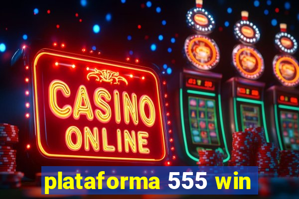 plataforma 555 win